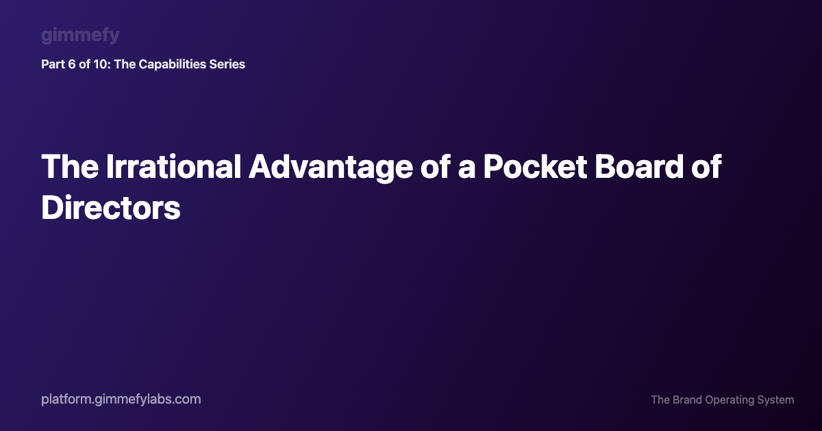 The Irrational Advantage of a Pocket Board of Directors: Meet the gimmefy Maestros